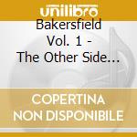Bakersfield Vol. 1 - The Other Side Of Vol. 1