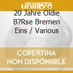 20 Jahre Oldie B?Rse Bremen Eins / Various cd