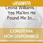 Leona Williams - Yes Ma'Am He Found Me In A Honky Tonk cd musicale di Leona Williams