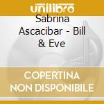 Sabrina Ascacibar - Bill & Eve cd