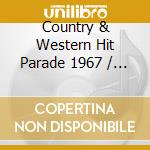 Country & Western Hit Parade 1967 / Various cd