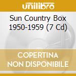 Sun Country Box 1950-1959 (7 Cd) cd musicale di Artisti Vari