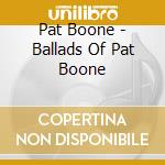 Pat Boone - Ballads Of Pat Boone cd