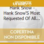 Hank Snow - Hank Snow'S Most Requested Of All Time cd
