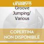 Groove Jumping/ Various cd musicale