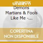Demons Martians & Fools Like Me - Mci Records Story cd musicale di Demons Martians & Fools Like Me