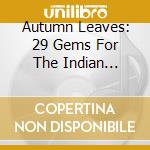 Autumn Leaves: 29 Gems For The Indian Summer / Various cd