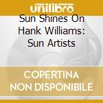 Sun Shines On Hank Williams: Sun Artists cd