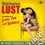 Destination Lust: Songs Of Love, Sex And Violence / Various cd