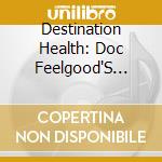 Destination Health: Doc Feelgood'S Rock / Various cd
