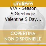 V/A - Season S Greetings: Valentine S Day 29 T cd