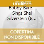 Bobby Bare - Sings Shel Silverstein (8 Cd) cd