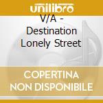 V/A - Destination Lonely Street cd