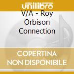 V/A - Roy Orbison Connection cd