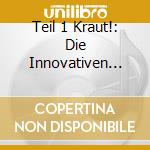 Teil 1 Kraut!: Die Innovativen Jahre Des / Various cd