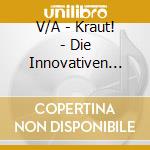 V/A - Kraut! - Die Innovativen Jahre Des Kraut (2 Cd) cd