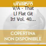V/A - That Ll Flat Git It! Vol. 40 Rockabilly cd