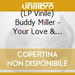 (LP Vinile) Buddy Miller - Your Love & Other Lies vinile
