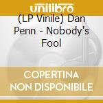 (LP Vinile) Dan Penn - Nobody's Fool lp vinile di Dan Penn