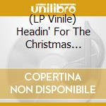 (LP Vinile) Headin' For The Christmas Ball: 14 Swing / Various vinile
