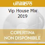 Vip House Mix 2019 cd