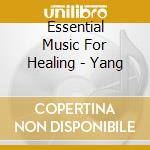Essential Music For Healing - Yang