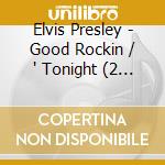 Elvis Presley - Good Rockin / ' Tonight (2 Cd) cd