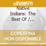 Native Indians: The Best Of / Various (2 Cd)