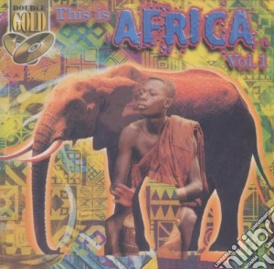 This Is Africa - Vol.1  / Various (2 Cd) cd musicale di This Is Africa