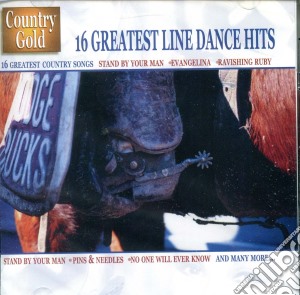 Country Gold 16 Greatest Line Dance Hits / Various cd musicale