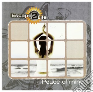 Escape2Life - Peace Of Mind cd musicale di Escape2Life