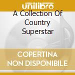 A Collection Of Country Superstar cd