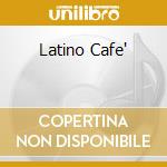 Latino Cafe' cd
