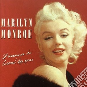 Marilyn Monroe - I Wanna Be Loved By You cd musicale di Marylin Monroe