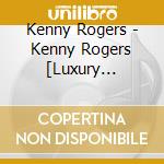 Kenny Rogers - Kenny Rogers [Luxury Edition] cd musicale di Kenny Rogers