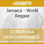 Jamaica - World Reggae cd