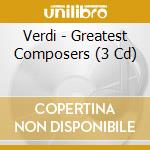 Verdi - Greatest Composers (3 Cd) cd
