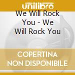 We Will Rock You - We Will Rock You cd