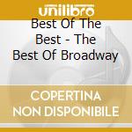 Best Of The Best - The Best Of Broadway cd