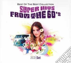 Best Of The Best Collection: Super Hits From The 60's / Various (2 Cd) cd musicale di Best Of The Best