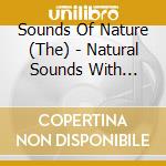 Sounds Of Nature (The) - Natural Sounds With Music cd