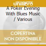 A Poker Evening With Blues Music / Various cd