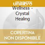 Wellness - Crystal Healing cd