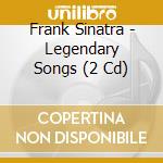 Frank Sinatra - Legendary Songs (2 Cd) cd