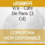 V/a - Cafe De Paris (2 Cd) cd musicale di V/a
