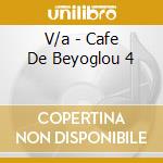 V/a - Cafe De Beyoglou 4 cd musicale di V/a