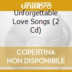 Unforgettable Love Songs (2 Cd) cd