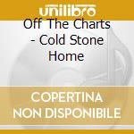 Off The Charts - Cold Stone Home cd