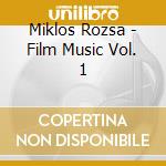 Miklos Rozsa - Film Music Vol. 1 cd musicale di Rozsa, Miklos