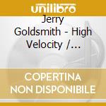Jerry Goldsmith - High Velocity / O.S.T. cd